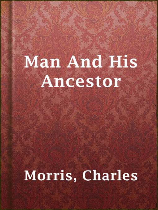 Title details for Man And His Ancestor by Charles Morris - Available